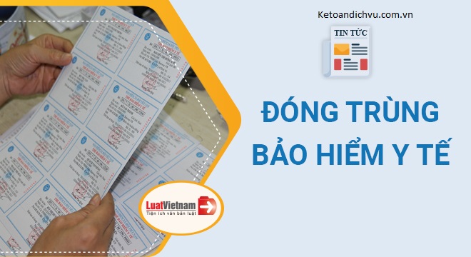 Đóng trùng BHYT có được nhận lại tiền không?