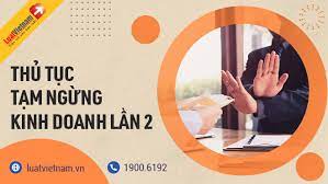 Thủ tục tạm ngừng kinh doanh lần 2 cần phải biết