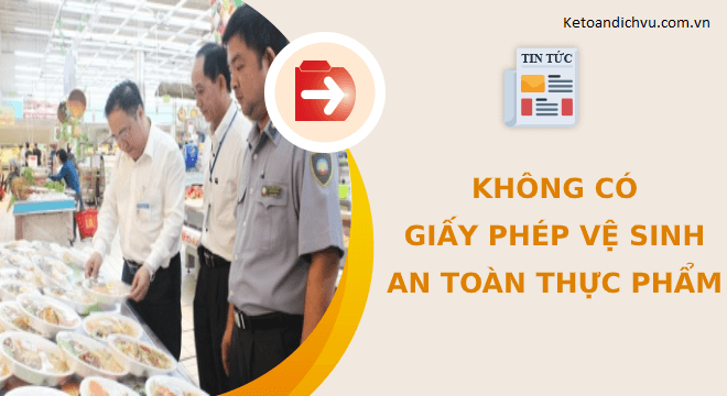 Không có giấy phép vệ sinh an toàn thực phẩm bị phạt như thế nào?
