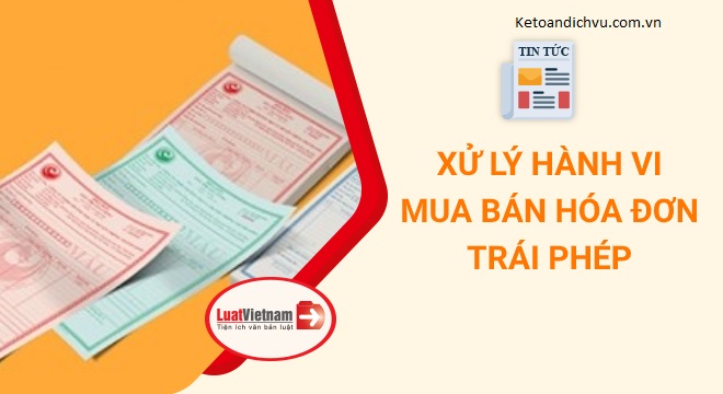 Hành vi mua bán hóa đơn trái phép bị xử lý thế nào?