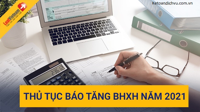 Hướng dẫn thủ tục báo tăng BHXH mới nhất