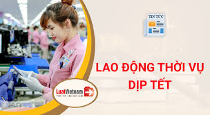 Lao động thời vụ dịp Tết có được ký hợp đồng, đóng bảo hiểm?