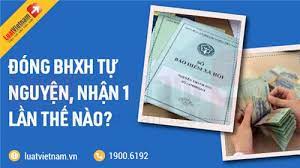 Đóng bảo hiểm tự nguyện, rút BHXH 1 lần thế nào?