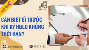 Hợp đồng lao động không thời hạn: Cần biết gì trước khi đặt bút ký?