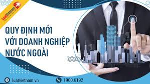 Luật Doanh nghiệp 2020 có gì mới ảnh hưởng đến doanh nghiệp nước ngoài?