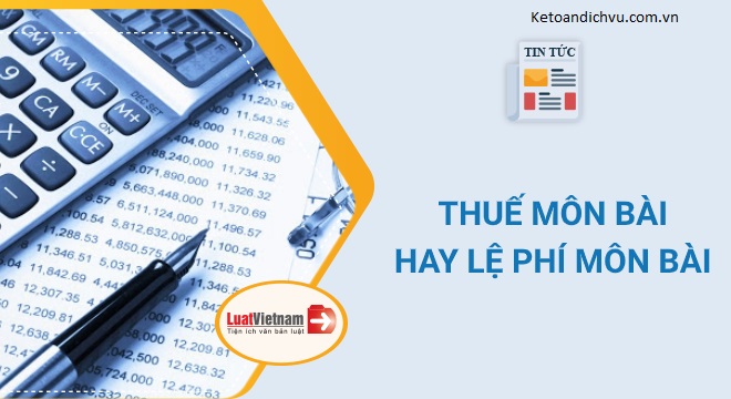 Cách gọi chính xác là thuế môn bài hay lệ phí môn bài?