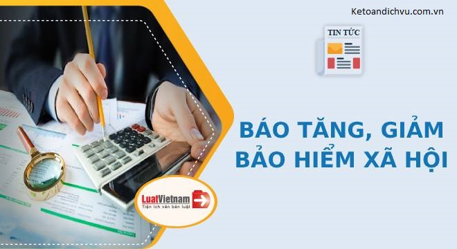 Báo tăng, giảm lao động: 5 điều doanh nghiệp cần lưu ý