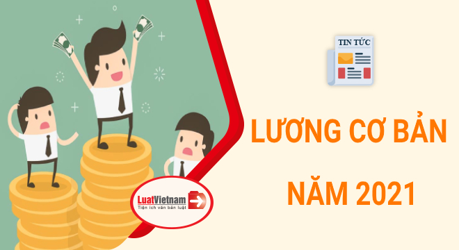 Mức lương cơ bản 2021? Lương cơ bản có phải là lương đóng bảo hiểm?