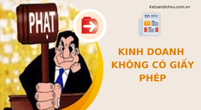 Năm 2021, kinh doanh không có giấy phép bị xử phạt thế nào?
