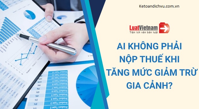 Tăng mức giảm trừ gia cảnh: Những người sau đây không phải nộp thuế