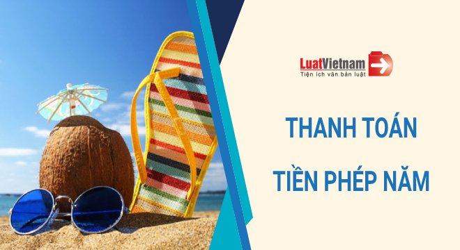 Từ năm 2021, thanh toán tiền nghỉ phép năm thế nào?