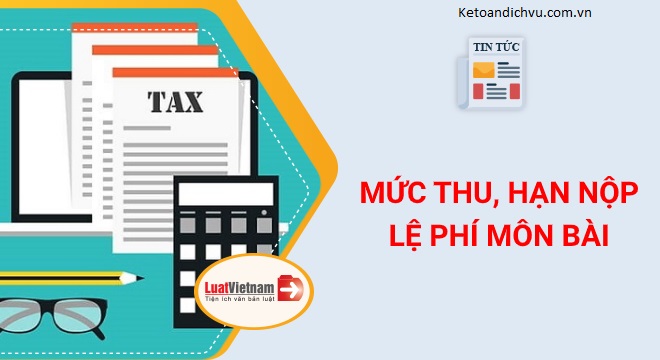 Lệ phí môn bài: Đối tượng, mức thu, hạn nộp mới nhất