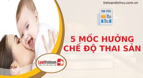 5 mốc hưởng chế độ thai sản lao động nữ cần biết