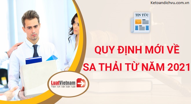 Quy định về sa thải từ 2021: 2 điều người lao động cần biết