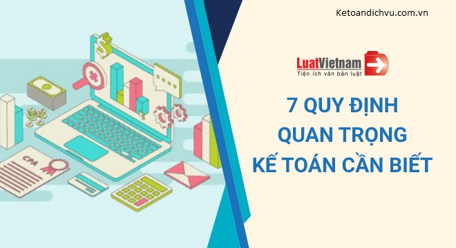 7 quy định quan trọng mọi kế toán cần biết từ 05/12/2020