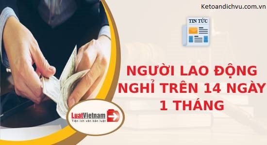 4 lưu ý khi người lao động nghỉ từ 14 ngày trở lên trong tháng
