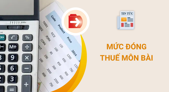 Cập nhật: Mức đóng và hạn nộp thuế môn bài 2021