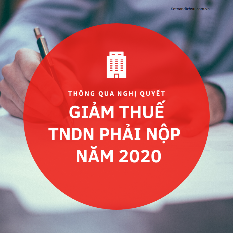 Thông qua Nghị quyết về giảm thuế thu nhập doanh nghiệp phải nộp năm 2020