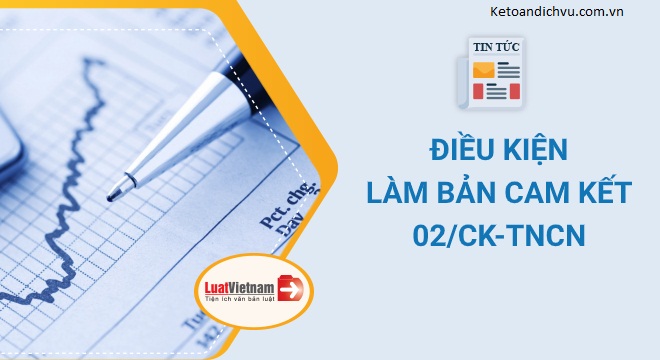 Điều kiện làm bản cam kết để không bị khấu trừ thuế TNCN