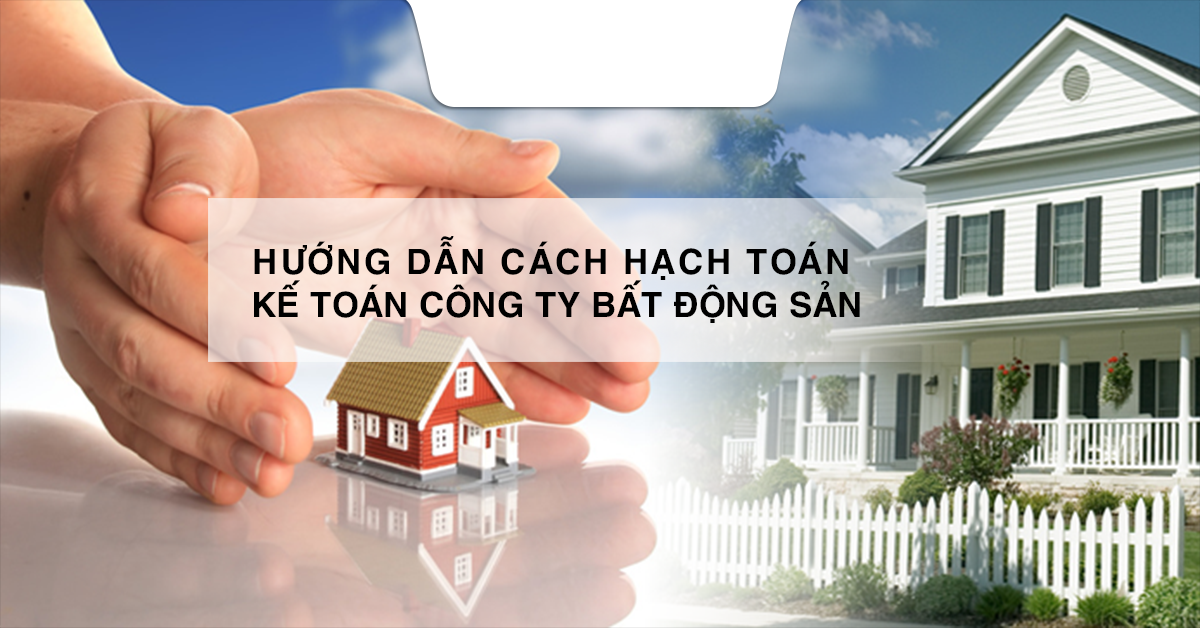 Những điều cơ bản cần biết khi hạch toán kế toán trong Doanh nghiệp Bất động sản