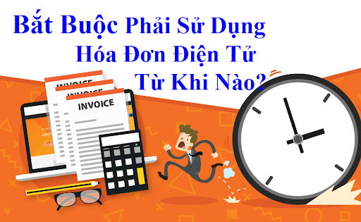 Khi nào thì bắt buộc phải sử dụng hóa đơn điện tử?